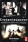 Cinematography: Theory and Practice: Image Making for Cinematographers, Directors, and Videographers