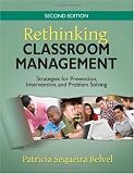Rethinking Classroom Management: Strategies for Prevention, Intervention, and Problem Solving