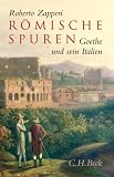 Produkt-Bild: R&ouml;mische Spuren: Goethe und sein Italien