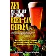 Zen and the Art of Cooking Beer-Can Chicken: The Definitive Guide: the Nation's Best Companion Guide for Cooking,... by Cary Black and Don Black
