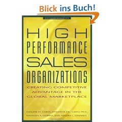 High Performance Sales Organizations: Creating Competitive Advantage in the Global Marketplace: Achieving Competitive Advantage in the Global Marketplace