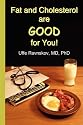 Fat and Cholesterol are Good for You