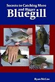 Secrets to Catching More and Bigger Bluegill