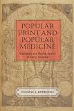 Popular Print and Popular Medicine: Almanacs and Health Advice in Early America (Studies in Print Culture and the History of the Book)