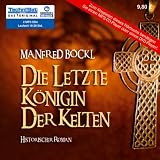 Die letzte K�nigin der Kelten - Manfred B�ckl