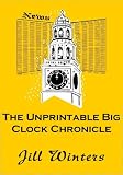 The Unprintable Big Clock Chronicle by Jill Winters