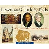 Lewis and Clark for Kids: Their Journey of Discovery with 21 Activities (For Kids series)