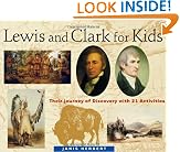 Lewis and Clark for Kids: Their Journey of Discovery with 21 Activities (For Kids series)