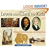 Lewis and Clark for Kids: Their Journey of Discovery with 21 Activities (For Kids series)