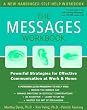 The Messages Workbook: Powerful Strategies for Effective Communication at Work and Home