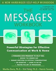 The Messages Workbook: Powerful Strategies for Effective Communication at Work and Home