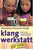 Klang-Werkstatt für Kinder: Miteinander Instrumente bauen und Musik machen