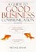 Guide to Good Business Communications: How to Write and Speak English Well - in Every Business Situation