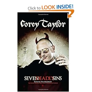 Seven Deadly Sins: Settling the Argument Between Born Bad and Damaged Good - Corey Taylor