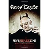 Seven Deadly Sins: Settling the Argument Between Born Bad and Damaged Good ~ Corey Taylor