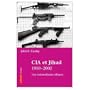 CIA et Jihad, 1950-2001 : Contre l'URSS, une d�sastreuse alliance