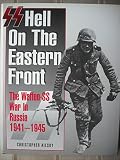 SS: hell on the Eastern Front : the Waffen-SS war in Russia, 1941-1945