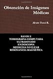 Obtención de Imágenes Médicas (Spanish Edition)