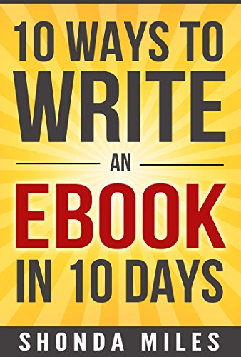 10 Ways to write an eBook in 10 days: Learn how to write an eBook fast
