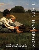 The MFA Handbook : A Guide To The Collections Of The  Museum Of Fine Arts, Boston
