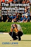 The Scorecard Always Lies: A Year Behind the Scenes on the PGA Tour