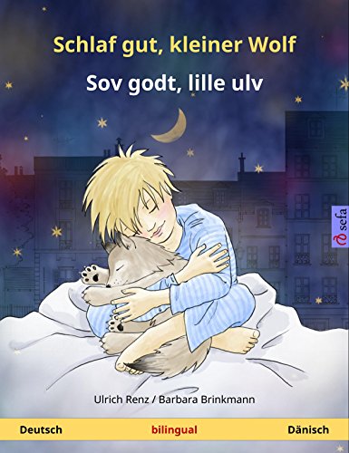 Schlaf gut, kleiner Wolf - Sov godt, lille ulv. Zweisprachiges Kinderbuch (Deutsch - Dänisch) (www.childrens-books-bilingual.com) (German Edition)