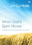 When God's Spirit Moves: Six Sessions on the Life-Changing Power of the Holy Spirit