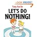 Let's Do Nothing!