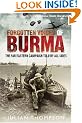 Forgotten Voices of Burma: A New History of the Second World War's Forgotten Conflict in the Words of Those Who Were There