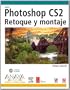Photoshop CS2 retoque y montaje/ How to Cheat in Photoshop (Diseno Y Creatividad / Design and Creativity) (Spanish Edition)