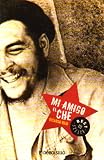Mi Amigo El Che / My Friend Che (Best Seller)