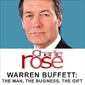 Warren Buffett: The Man, the Business, the Gift | [Charlie Rose]