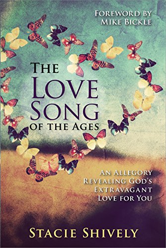 The Love Song of the Ages: An Allegory Revealing God's Extravagant Love for You