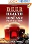 Beer in Health and Disease Prevention