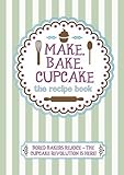 Make, bake, cupcake : the recipe book