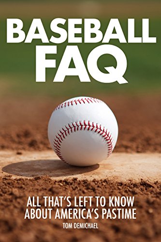 Baseball FAQ: All That's Left to Know About America's Pastime (FAQ Series)