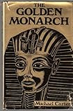 The golden monarch : Tutankhamun, the man behind the mask