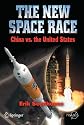 The New Space Race: China vs. USA (Springer Praxis Books / Space Exploration)