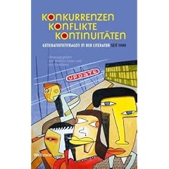 Konkurrenzen, Konflikte, Kontinuit�ten: Generationenfragen in der Literatur seit 1990