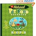 The Natural Pet Food Cookbook: Healthful Recipes For Dogs And Cats&nbsp;&nbsp;by 