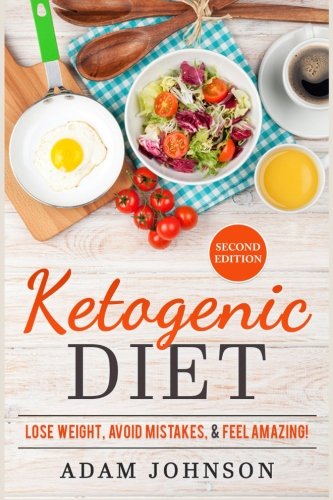 Ketogenic Diet: Lose Weight Avoid Mistakes And Feel Amazing