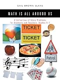 Math Is All Around Us: A Collection of Story Problems for Students and Teachers, Grades 5-7