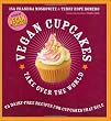 Vegan Cupcakes Take Over the World: 75 Dairy-Free Recipes for Cupcakes that Rule