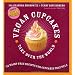 Vegan Cupcakes Take Over the World: 75 Dairy-Free Recipes for Cupcakes That Rule