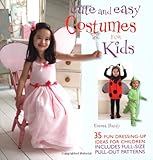 Cute and Easy Costumes for Kids: 35 Fun Dressing Up Ideas for Children [With Pattern(s)]