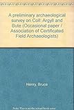 A preliminary archaeological survey on Coll : Argyll and Bute