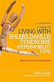 A guide to living with Ehlers-Danlos syndrome (hypermobility type) : bending without breaking