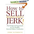 How to Sell Without Being a JERK!: The Foolproof Approach to the World's Second Oldest Profession