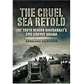 The Cruel Sea Retold: The Truth Behind Monsarrat's Epic Convoy Drama