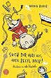 Such dir was aus, aber beeil dich!